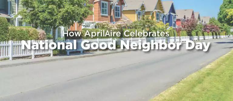 How AprilAire Celebrates National Good Neighbor Day