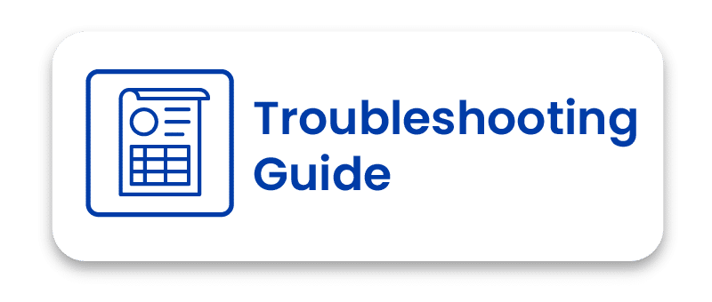 Blue text reading Troubleshooting Guide next to a document icon, presented as a white button with rounded corners.