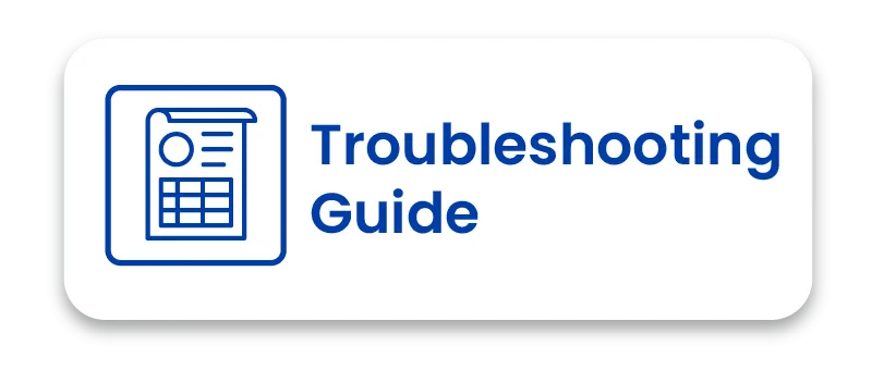 Blue text reading Troubleshooting Guide next to a document icon, presented as a white button with rounded corners.